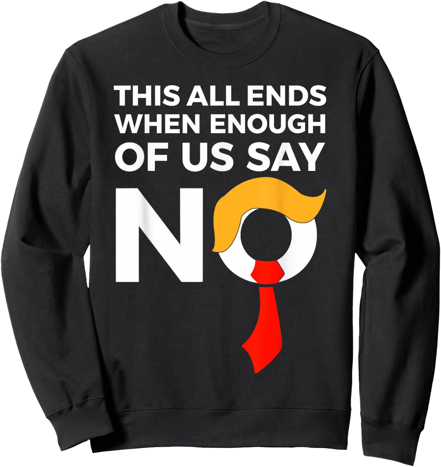 This All Ends When Enough Of Us Say No Sweatshirt - Sweatshirt | Black