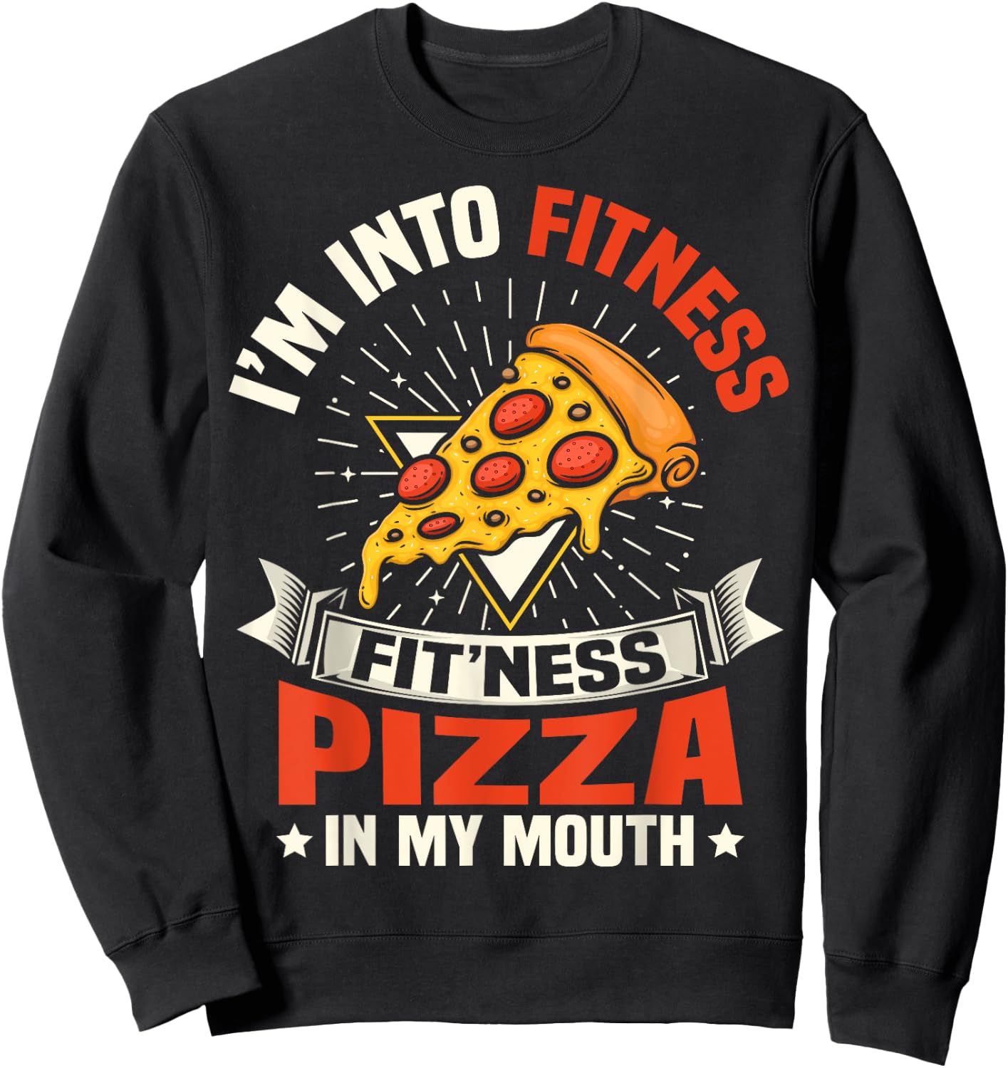 I'm Into Fitness Pizza In My Mouth Funny Gym Workout Meme Sweatshirt - Sweatshirt | Black