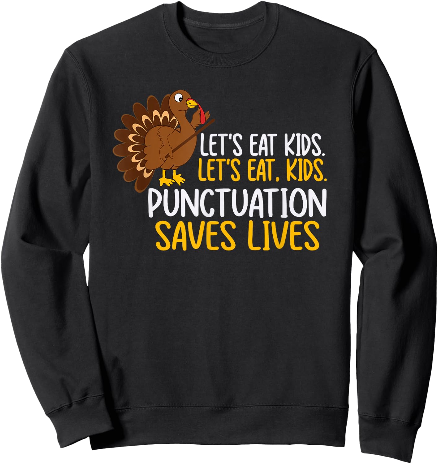 Lets Eat, Kids Punctuation Funny Turkey Thanksgiving Teacher Sweatshirt - Sweatshirt | Black