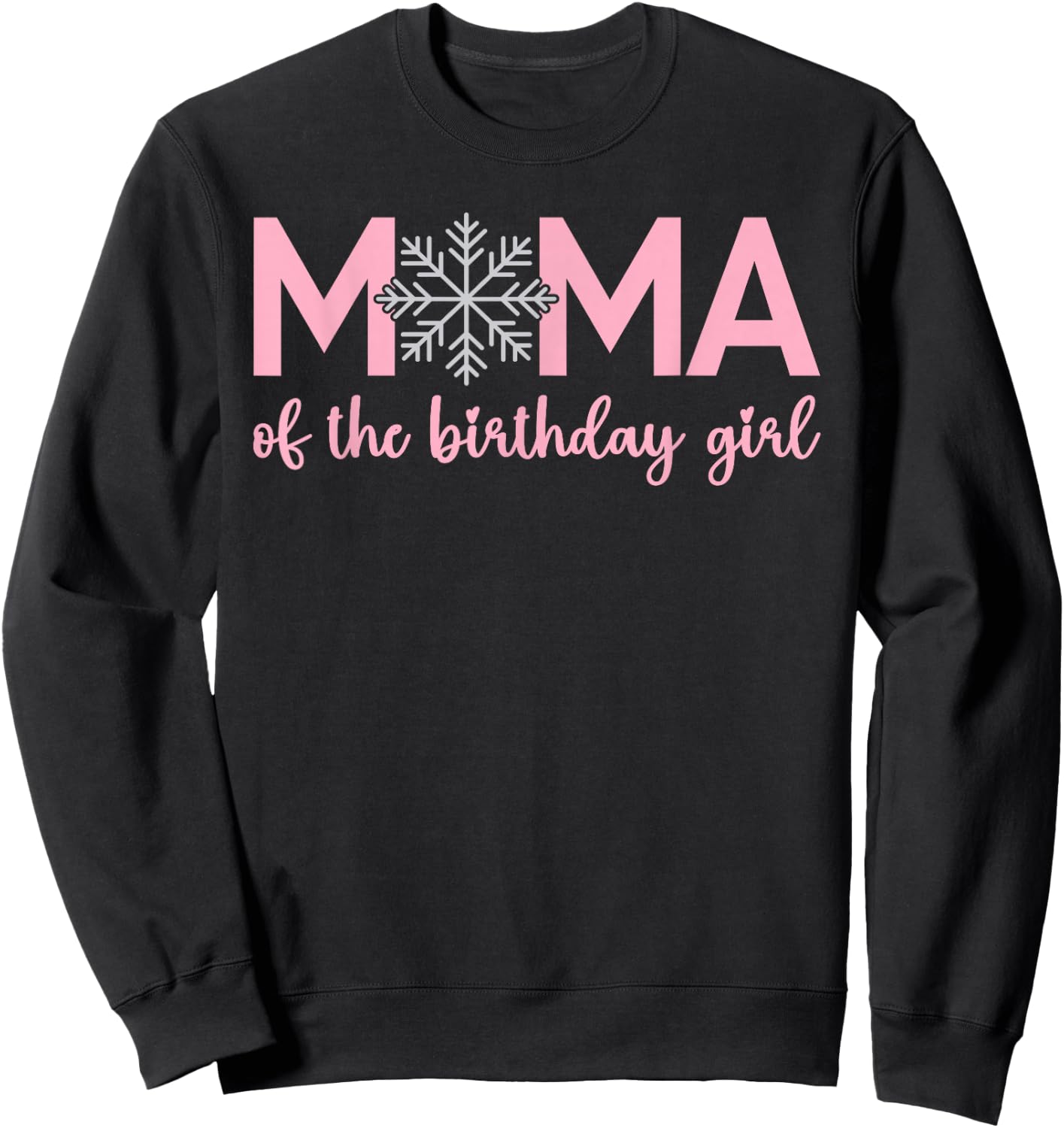 Mama Of The Birthday Girl Winter Onederland 1st Birthday Sweatshirt - Sweatshirt | Black
