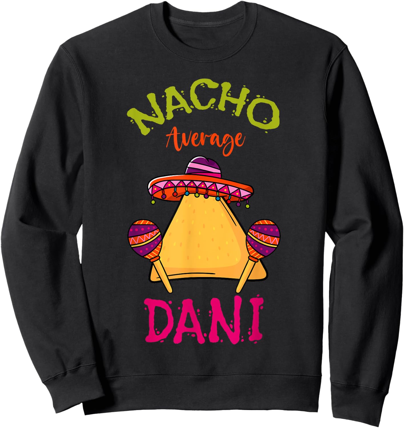 Nacho Average Dani Personalized Name Funny Taco Roots Sweatshirt - Sweatshirt | Black