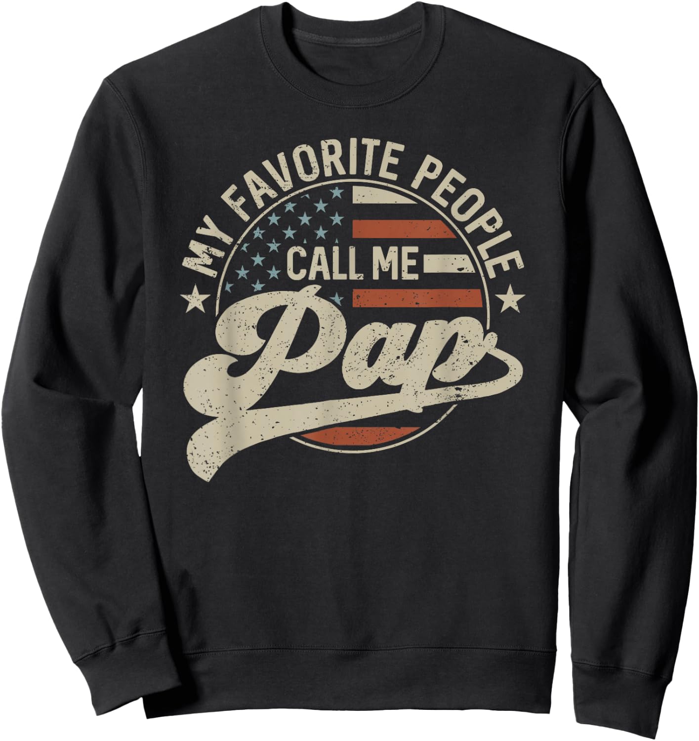 My Favorite People Call Me Pap Us Flag Father's Day Sweatshirt - Sweatshirt | Black