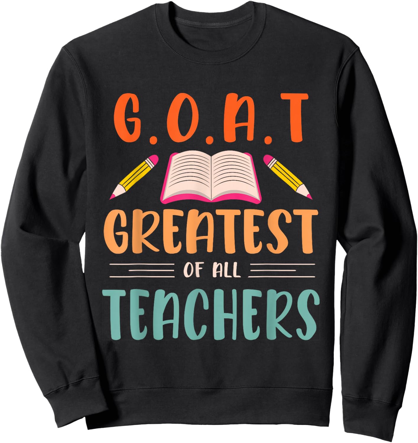 GOAT Greatest of all Teachers for School Tutor & Teacher Women Sweatshirt - Sweatshirt | Black
