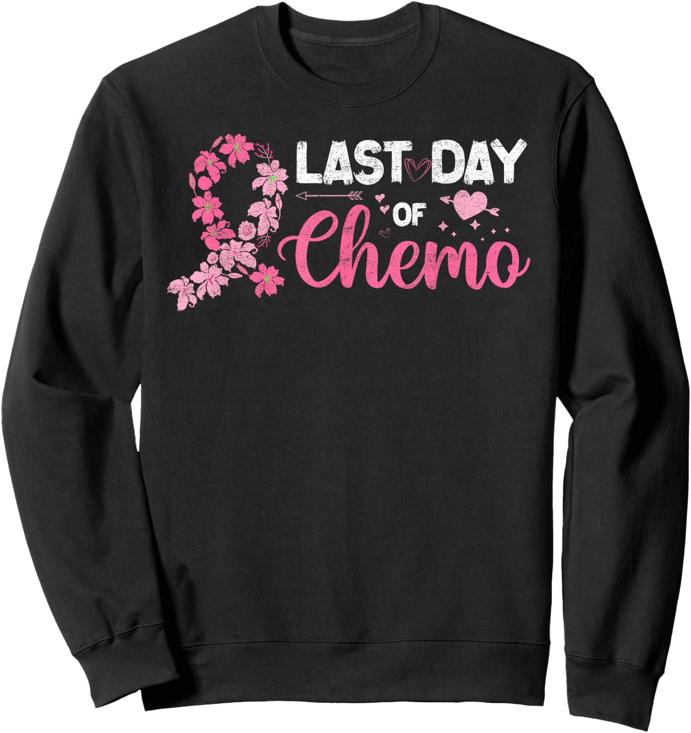 Women It's My Last Day Of Chemo Pink Ribbon Distressed Sweatshirt - Sweatshirt | Black