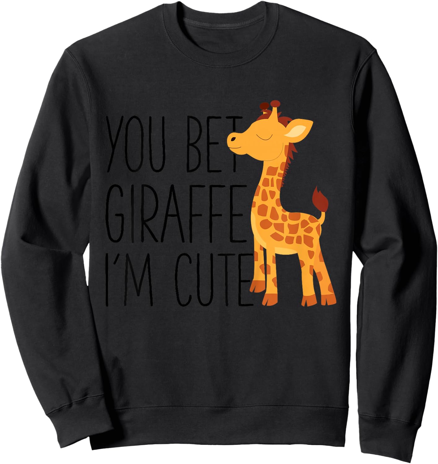 Kids You Bet Giraffe I'm Cute Baby Giraffe Lover Sweatshirt - Sweatshirt | Black