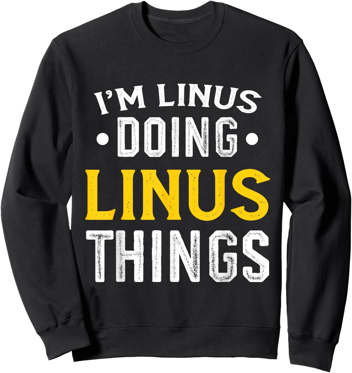 Personalized First Name I'm Linus Doing Linus Things Sweatshirt - Sweatshirt | Black