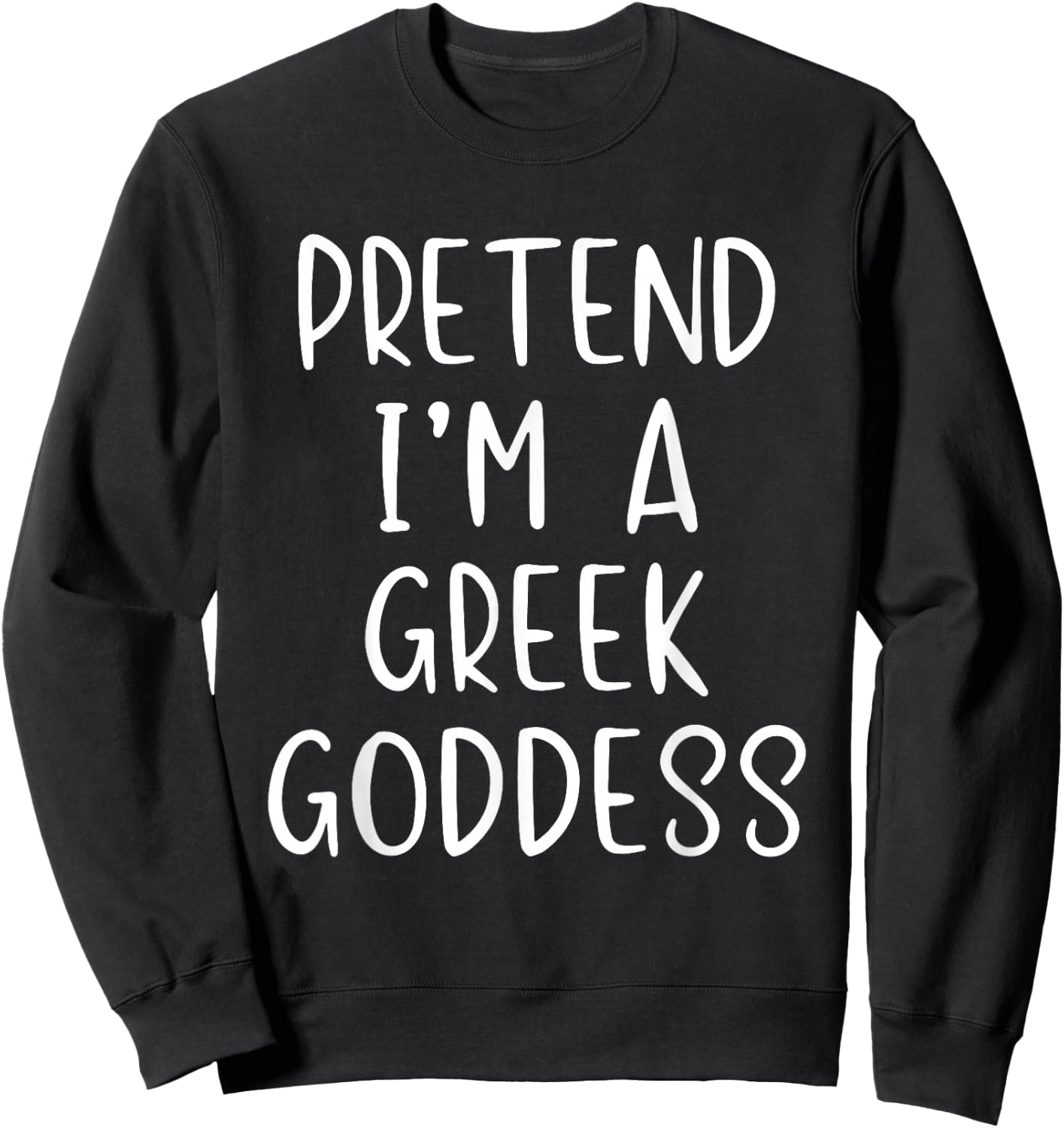 Pretend I'm A Greek Goddess Costume Halloween Simple Adult Sweatshirt - Sweatshirt | Black