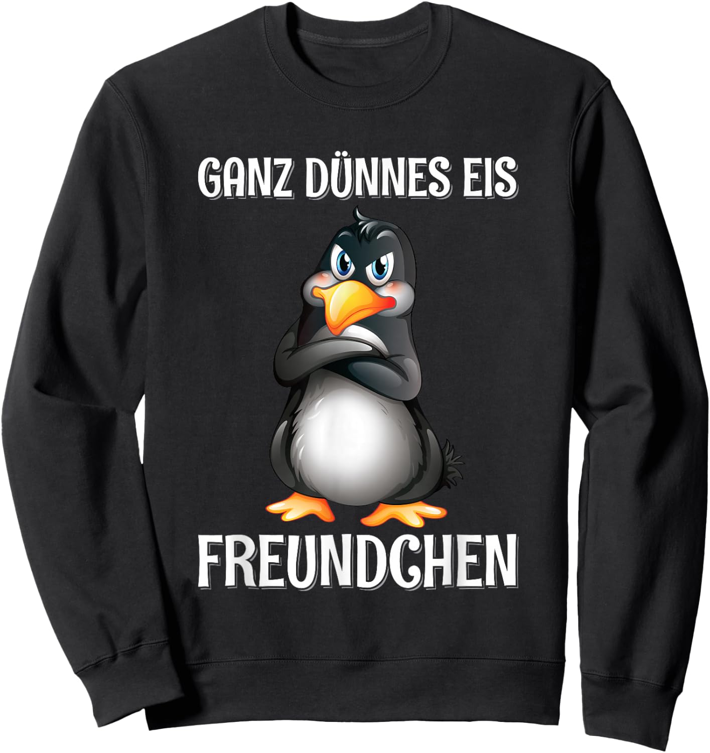 Ganz Dünnes Eis Freundchen Pinguin Genervt Lustig Spruch Sweatshirt - Sweatshirt | Black