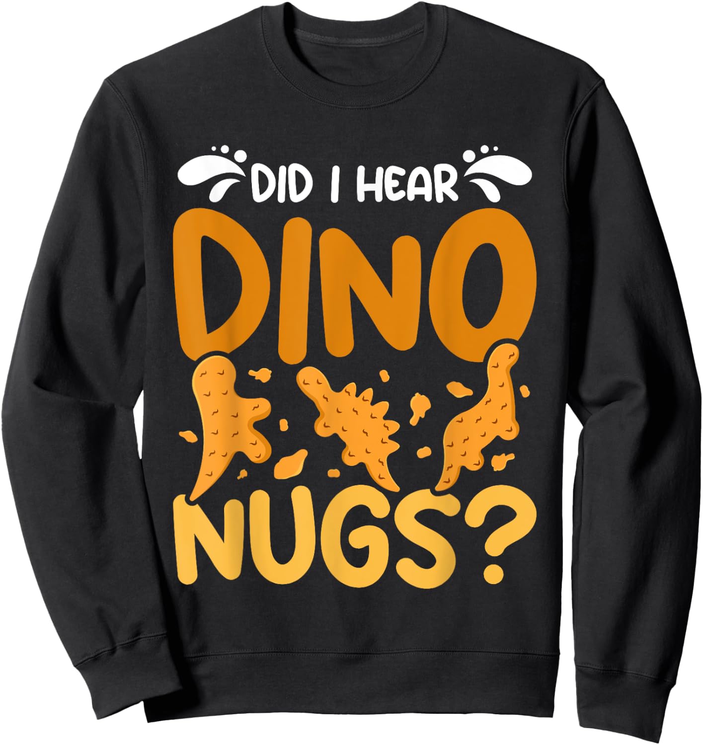 Dino Chicken Nugget did I hear dino nugs? Sweatshirt - Sweatshirt | Black