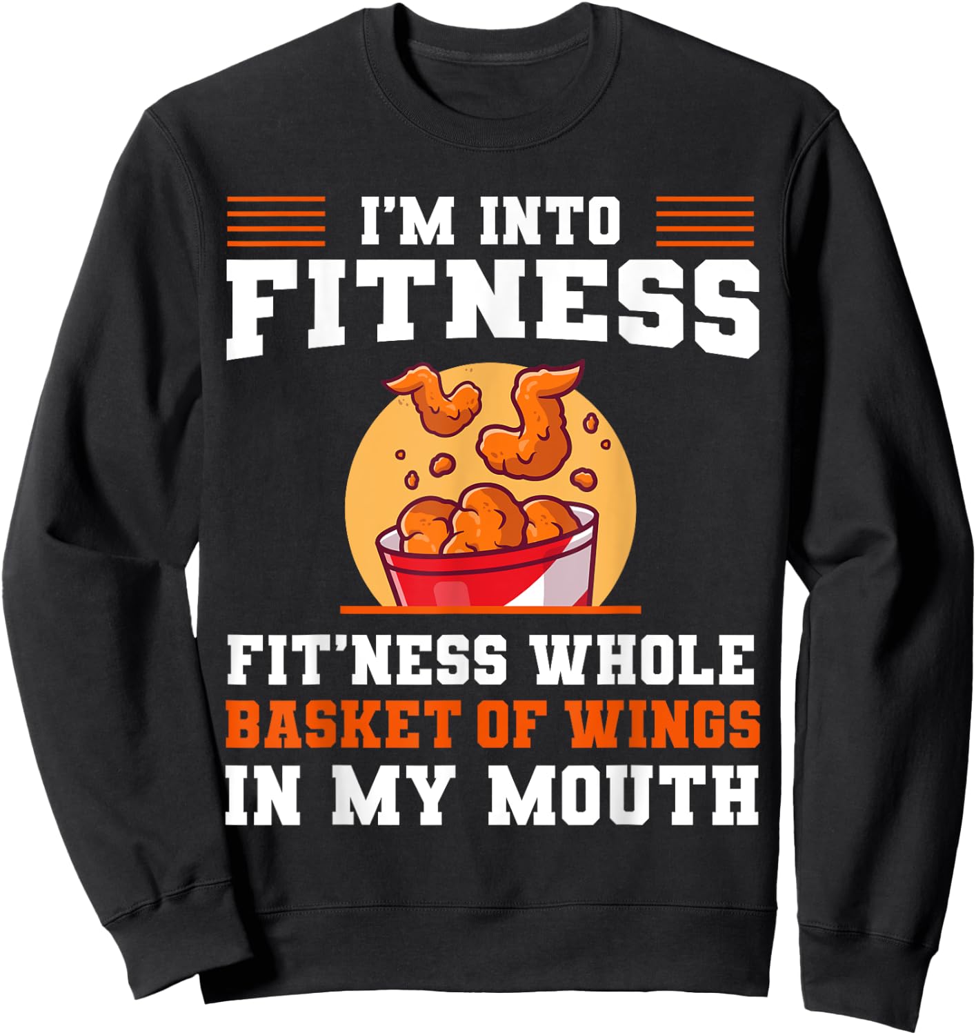 I'm Into Fitness Fit'ness Whole Basket of Wings in My Mouth Sweatshirt - Sweatshirt | Black