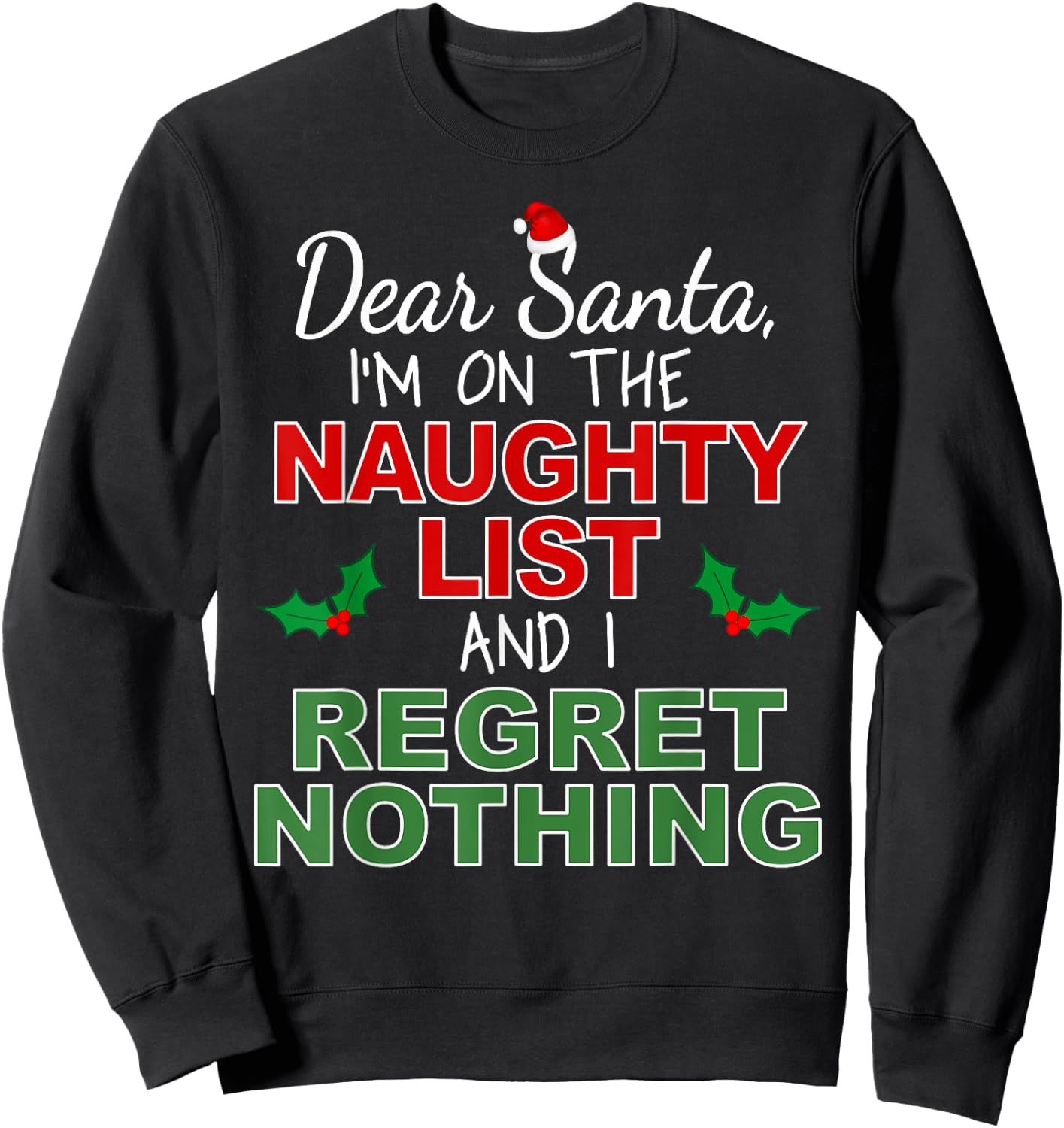 Dear Santa I'm on the Naughty List and I Regret Nothing Sweatshirt - Sweatshirt | Black