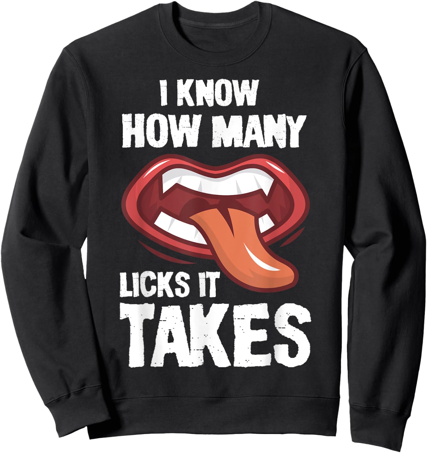 funny I Know How Many Licks It Takes Sweatshirt - Sweatshirt | Black