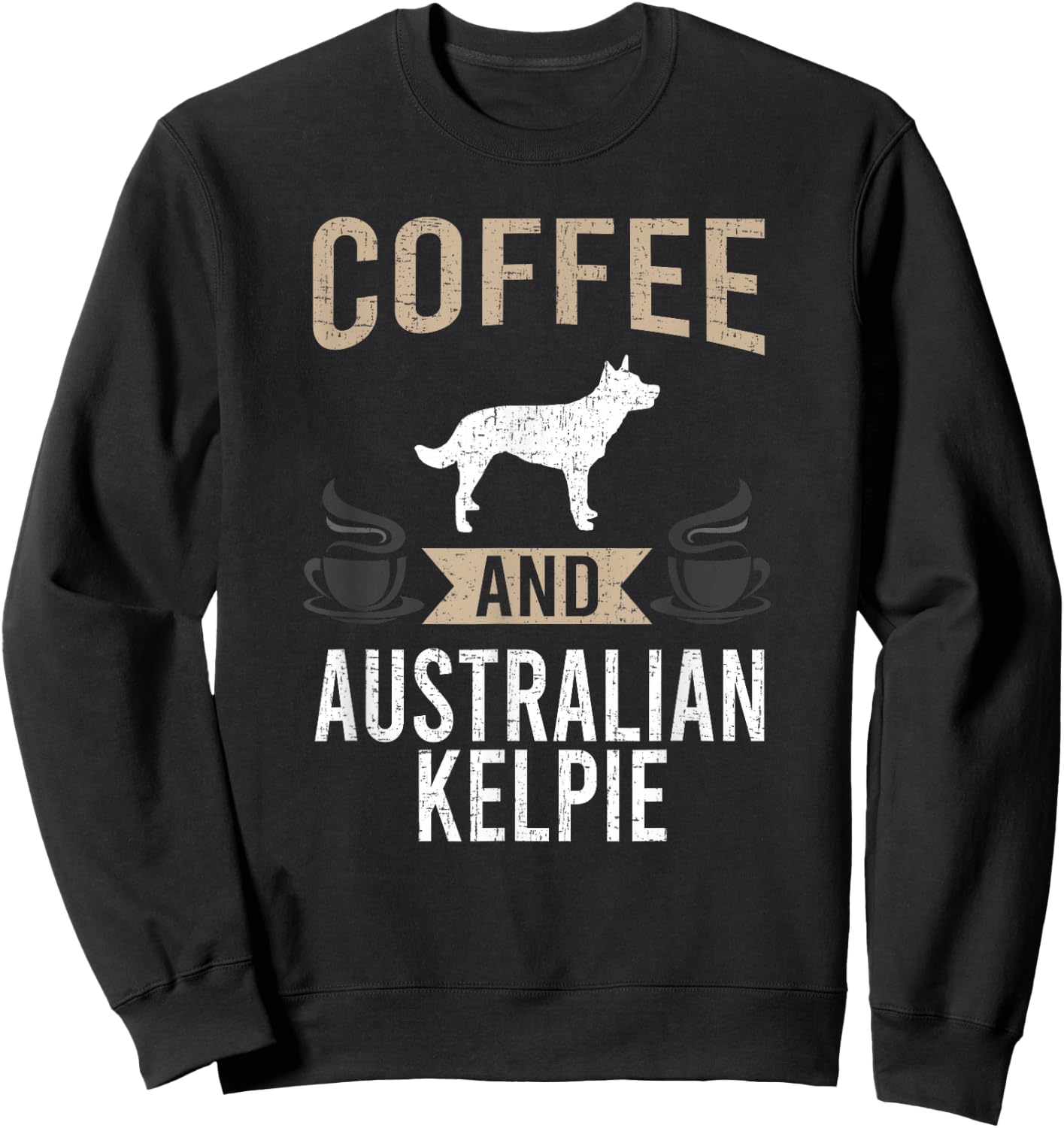 Coffee and Australian Kelpie Dog Lover Sweatshirt - Sweatshirt | Black