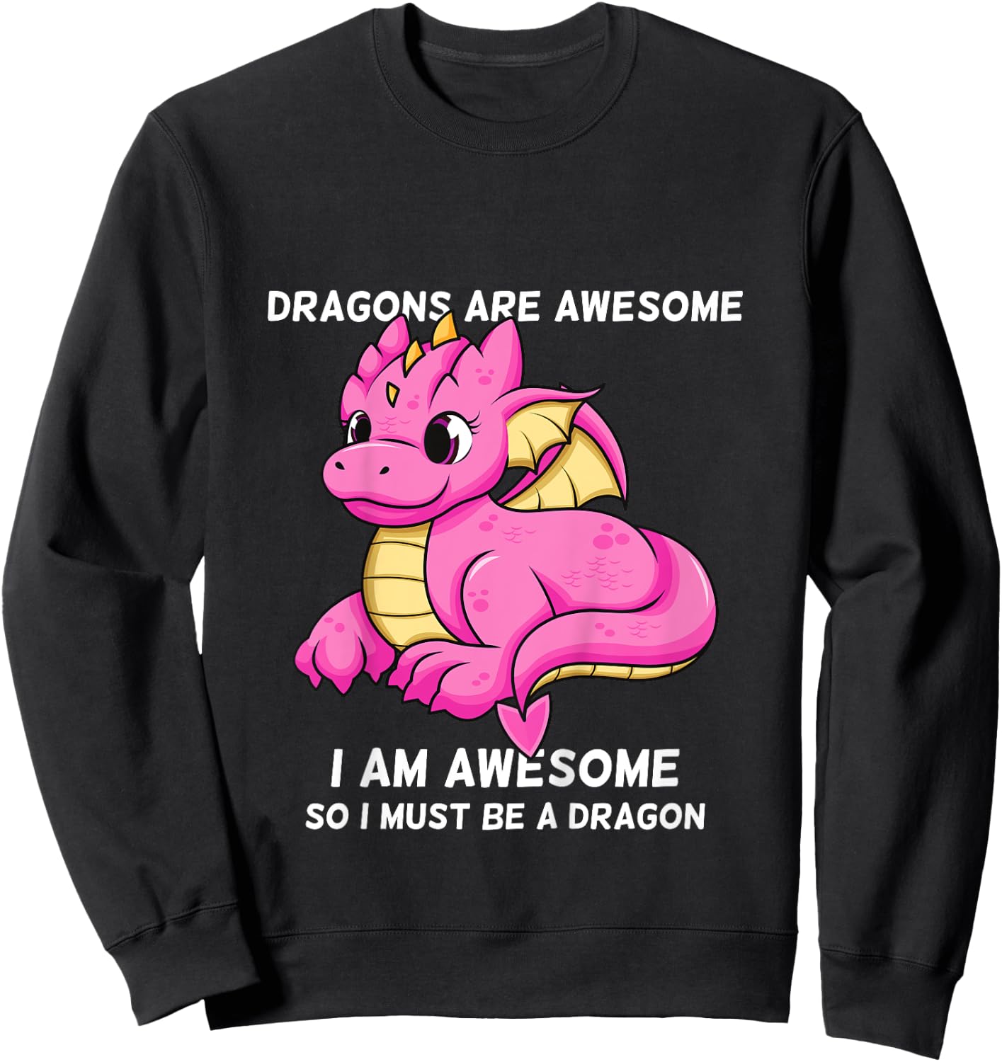 Dragons Are Awesome I'm a Dragon For Boys And Girls Sweatshirt - Sweatshirt | Black