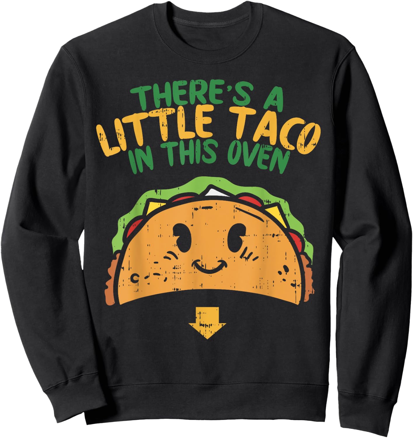 Cinco De Mayo Pregnancy Theres Taco In This Oven Baby Reveal Sweatshirt - Sweatshirt | Black
