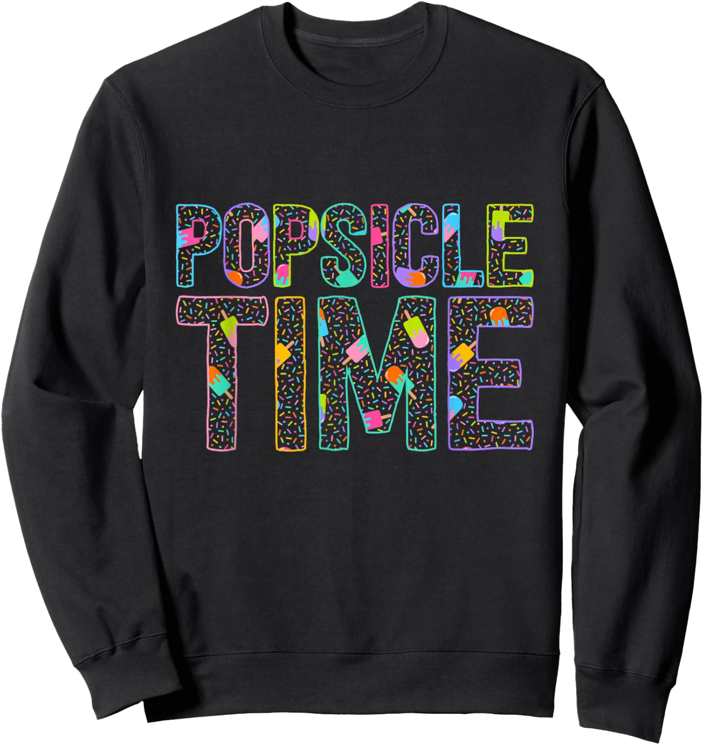 Popsicle Time - Summer Vacation - Cute Popsicle Sweatshirt - Sweatshirt | Black