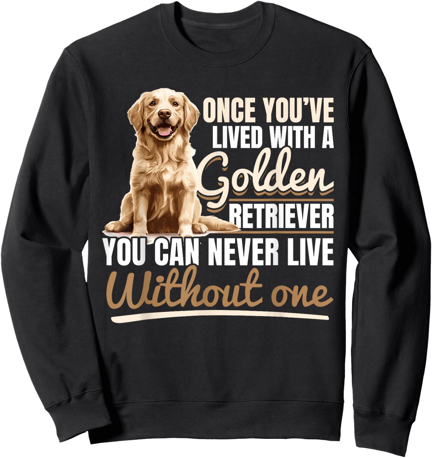 Golden Retriever Dog Breed Once you´ve lived with a Golden Women Kids Sweatshirt - Sweatshirt | Black
