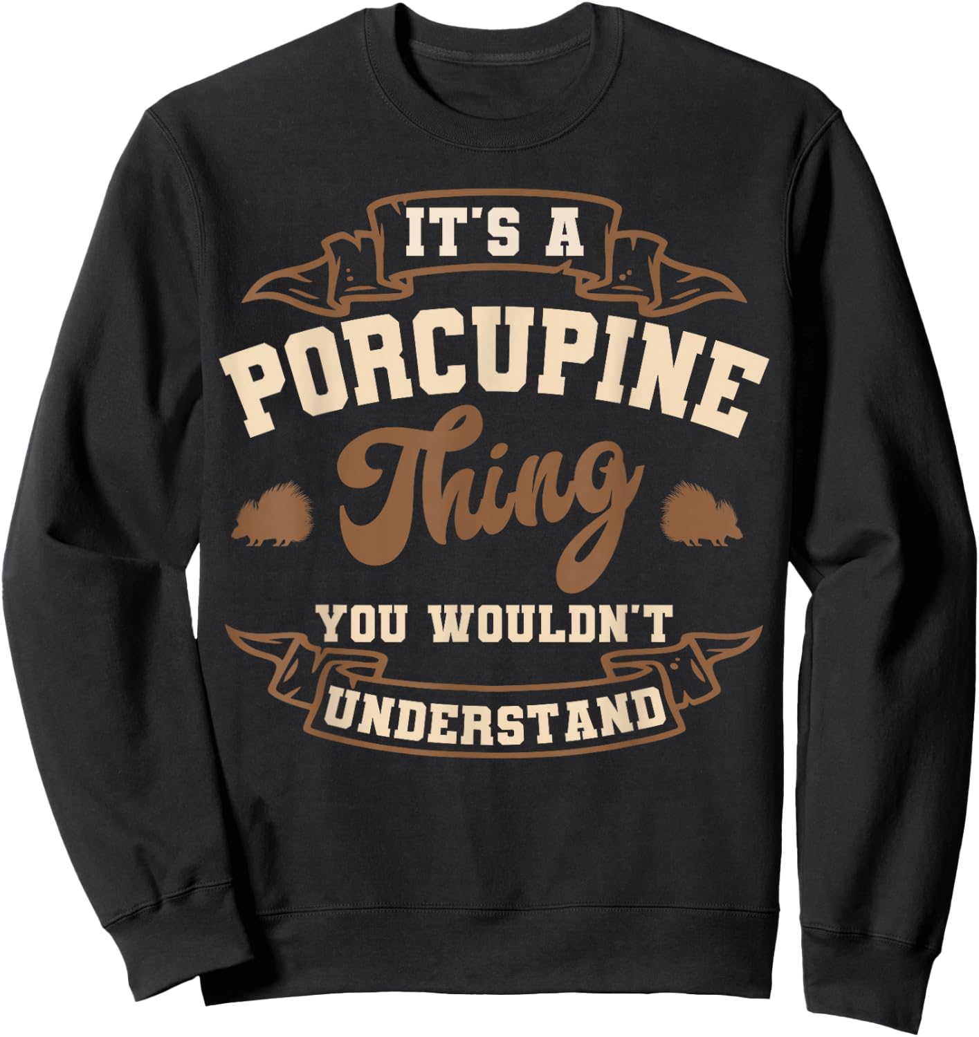 Porcupine Owner Spines Veterinarian Quill Pig Rodent Sweatshirt - Sweatshirt | Black