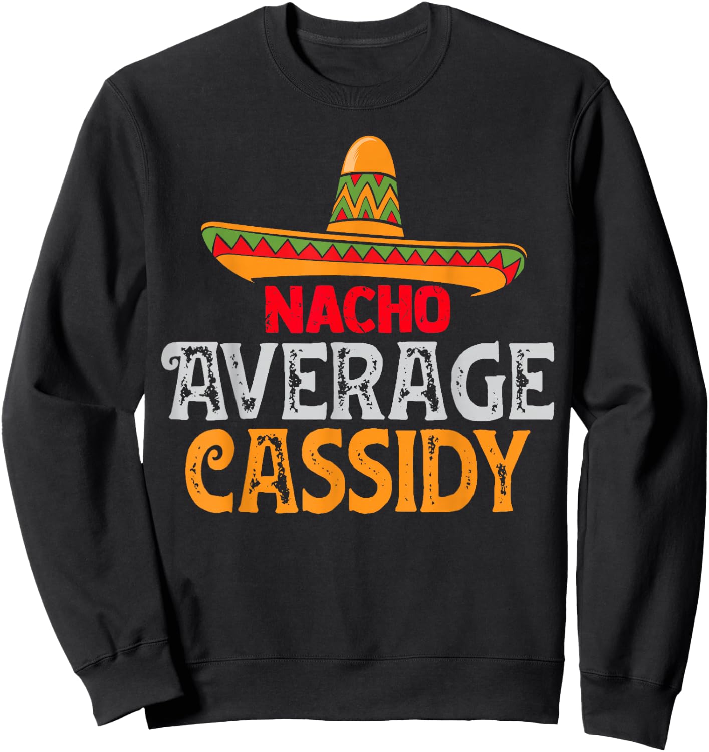 Nacho Average Cassidy Personalized Name Mexican Family Sweatshirt - Sweatshirt | Black