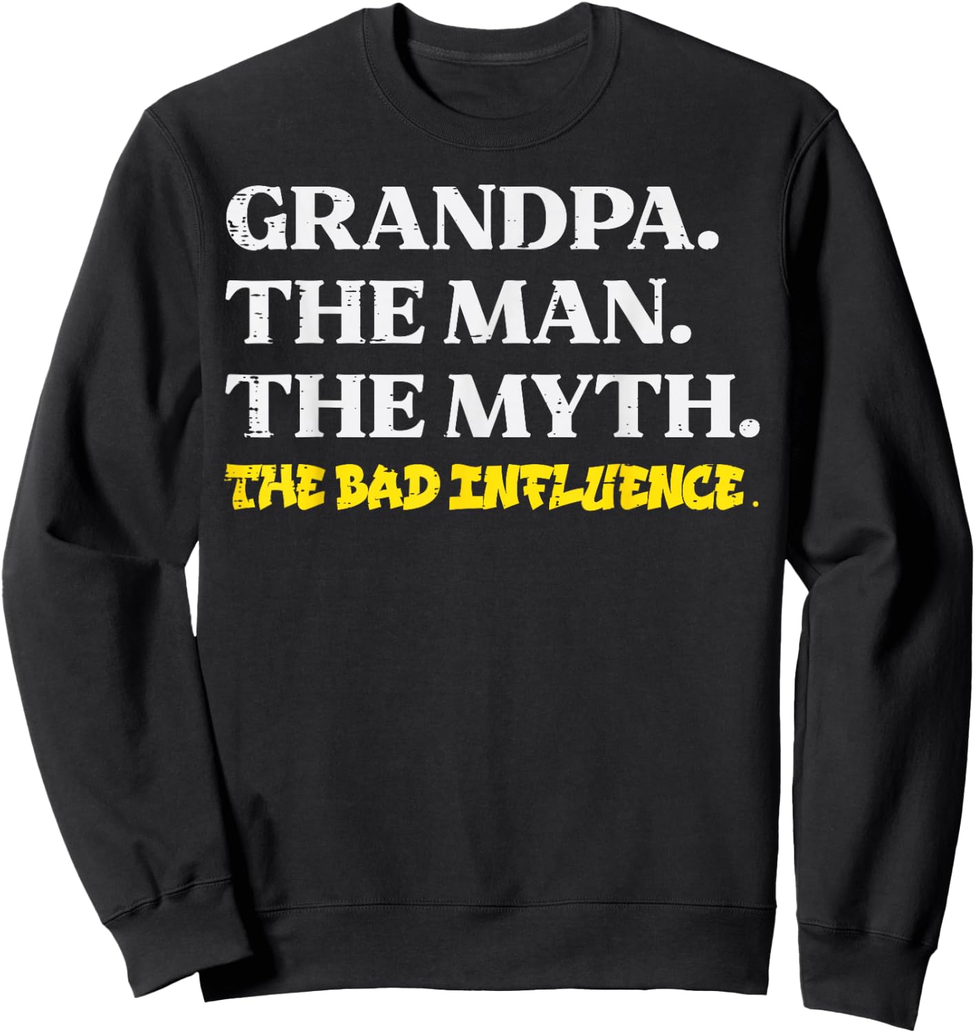 Grandpa Man Myth Bad influence Funny Fathers Grandparent Day Sweatshirt - Sweatshirt | Black