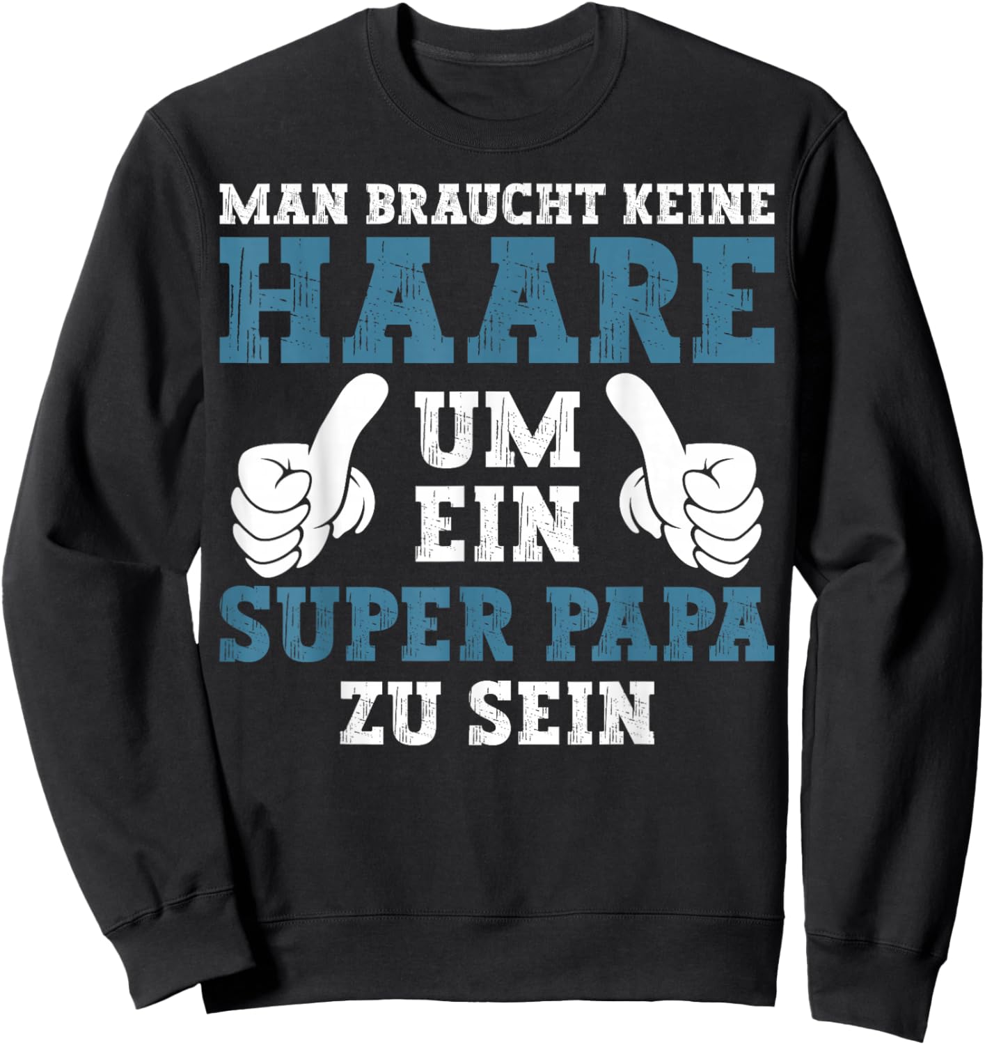 with "Dad Keine Haare Um Ein Super Papa Zu Sein Vatertag", black Sweatshirt - Sweatshirt | Black