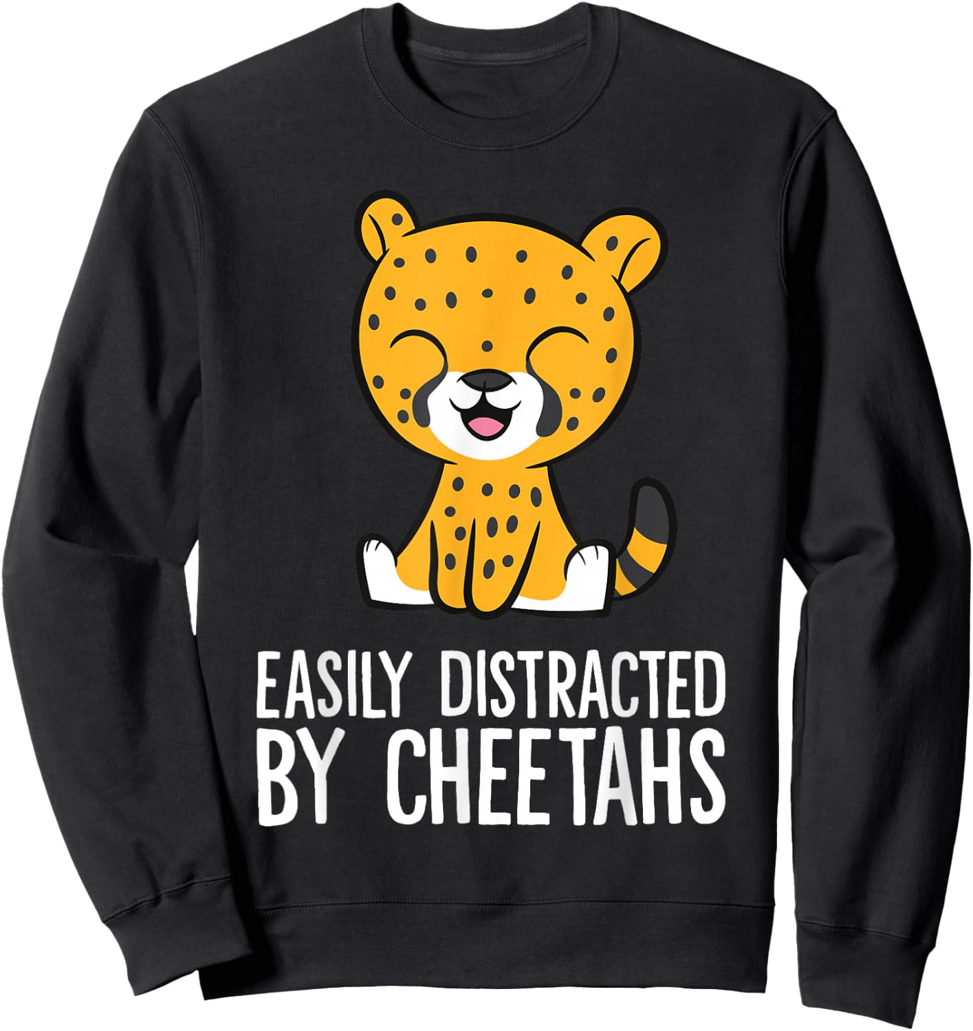 Easily Distracted By Cheetahs Funny Cheetah Sweatshirt - Sweatshirt | Black