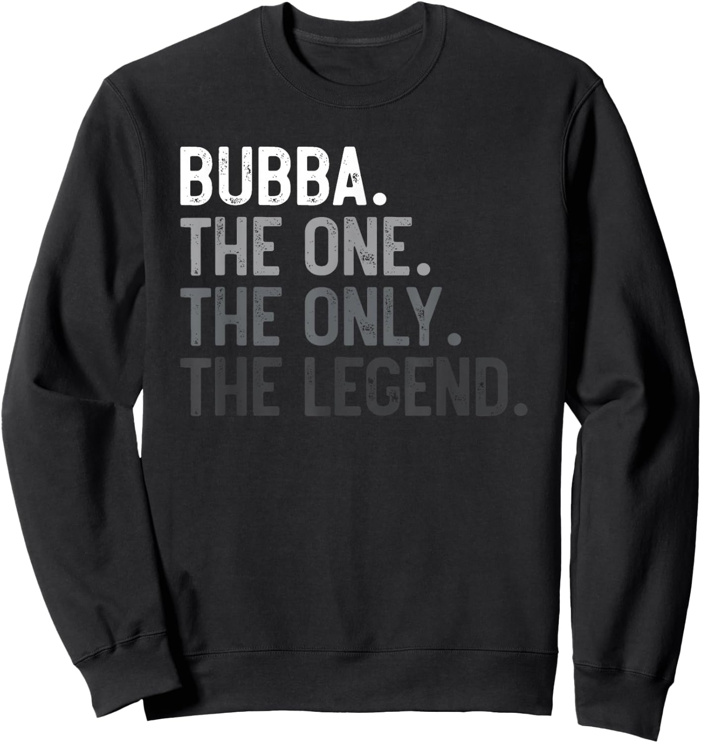 Bubba One Only Legend Father's Day for Brother Bubba Sweatshirt - Sweatshirt | Black