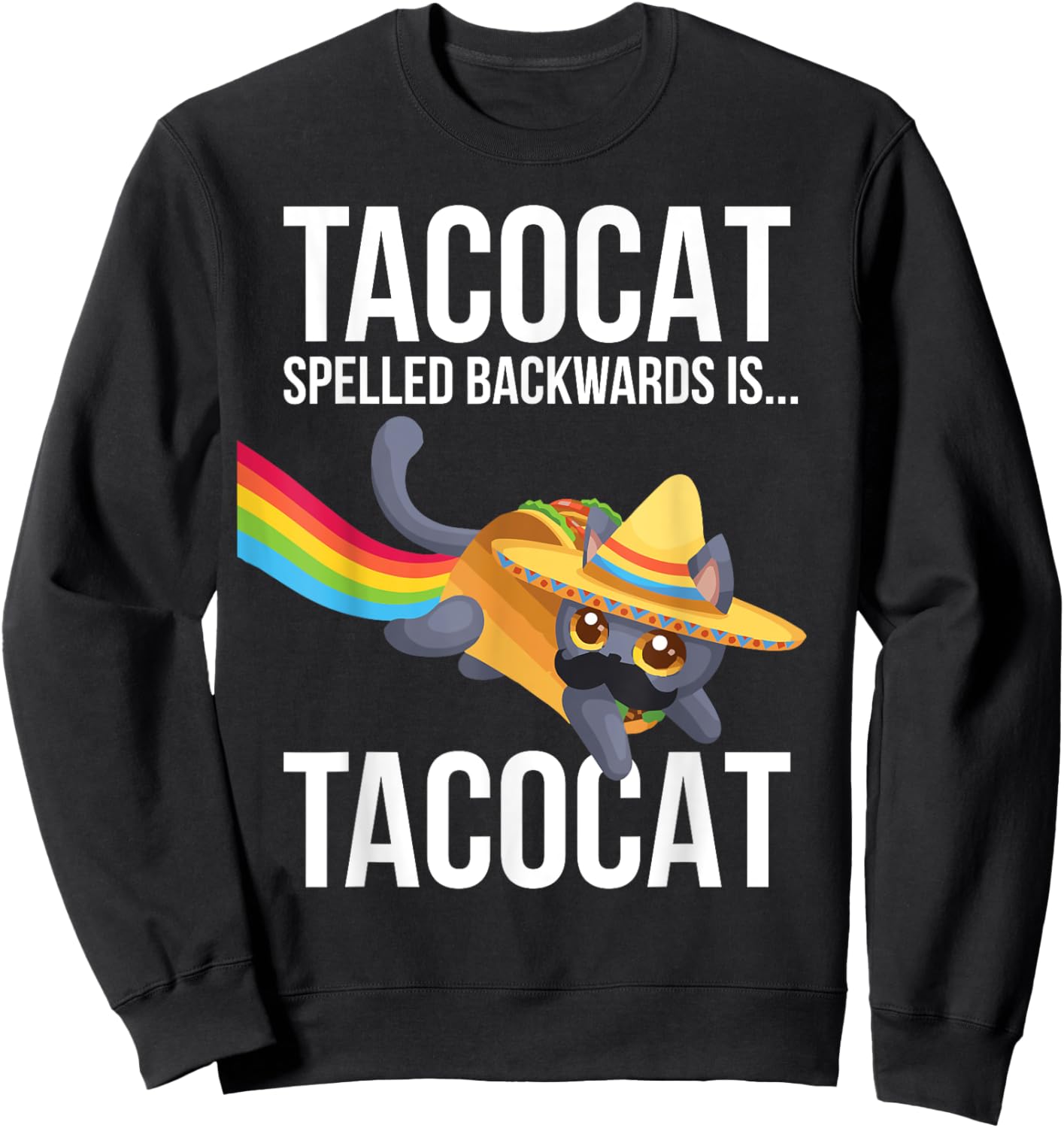 Taco Cat Spelled Backwards Palindrome - Funny Cat Men Women Kids Sweatshirt - Sweatshirt | Black