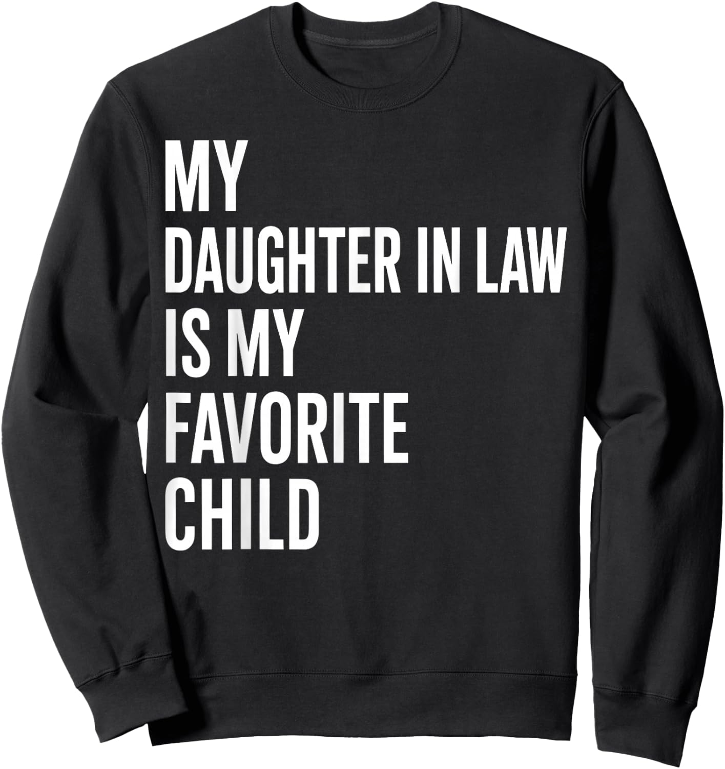 My Daughter in Law is My Favorite Child Father's Day in Law Sweatshirt - Sweatshirt | Black