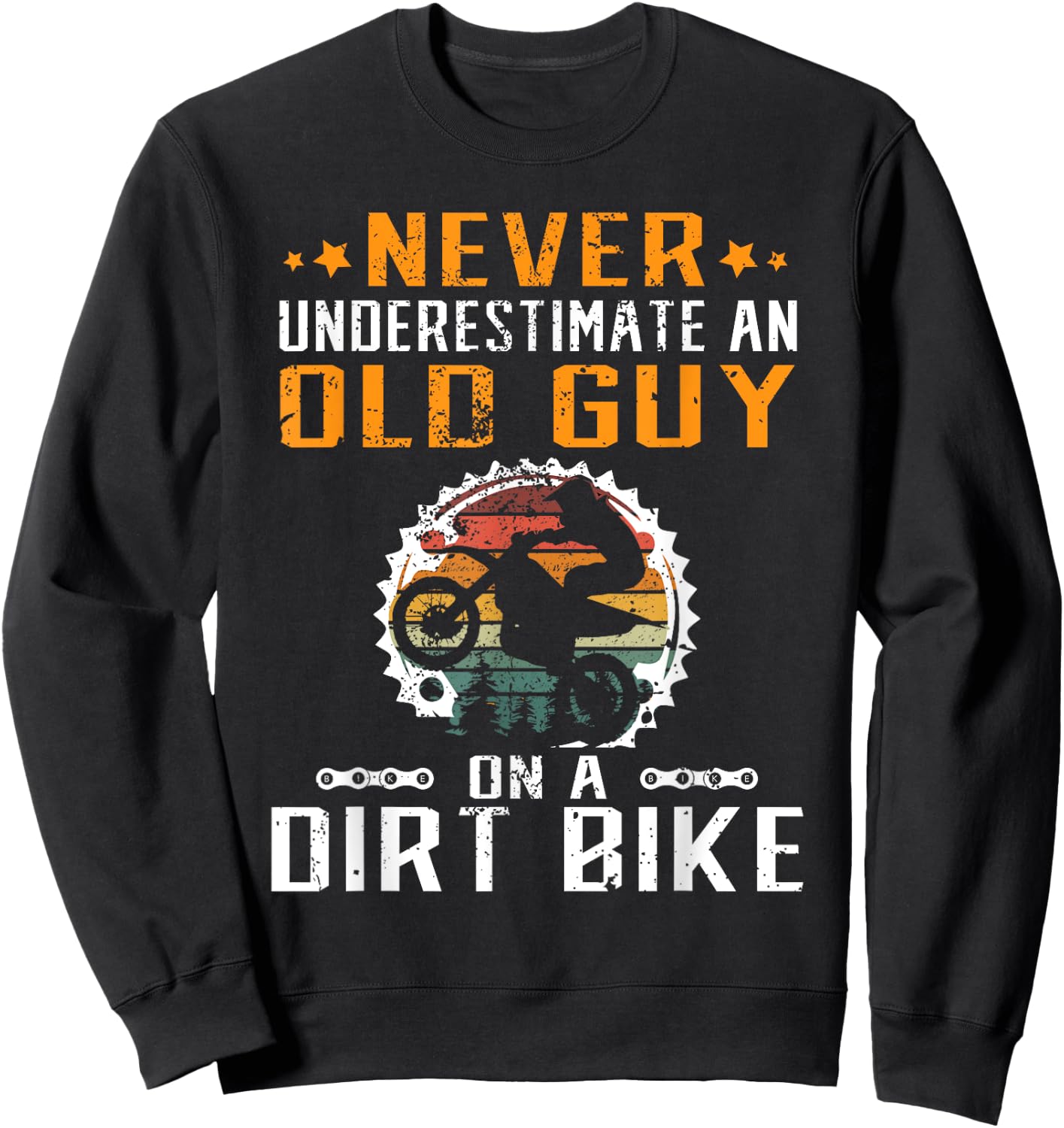 Never Underestimate an Old Guy on an Dirt Bike Sweatshirt - Sweatshirt | Black
