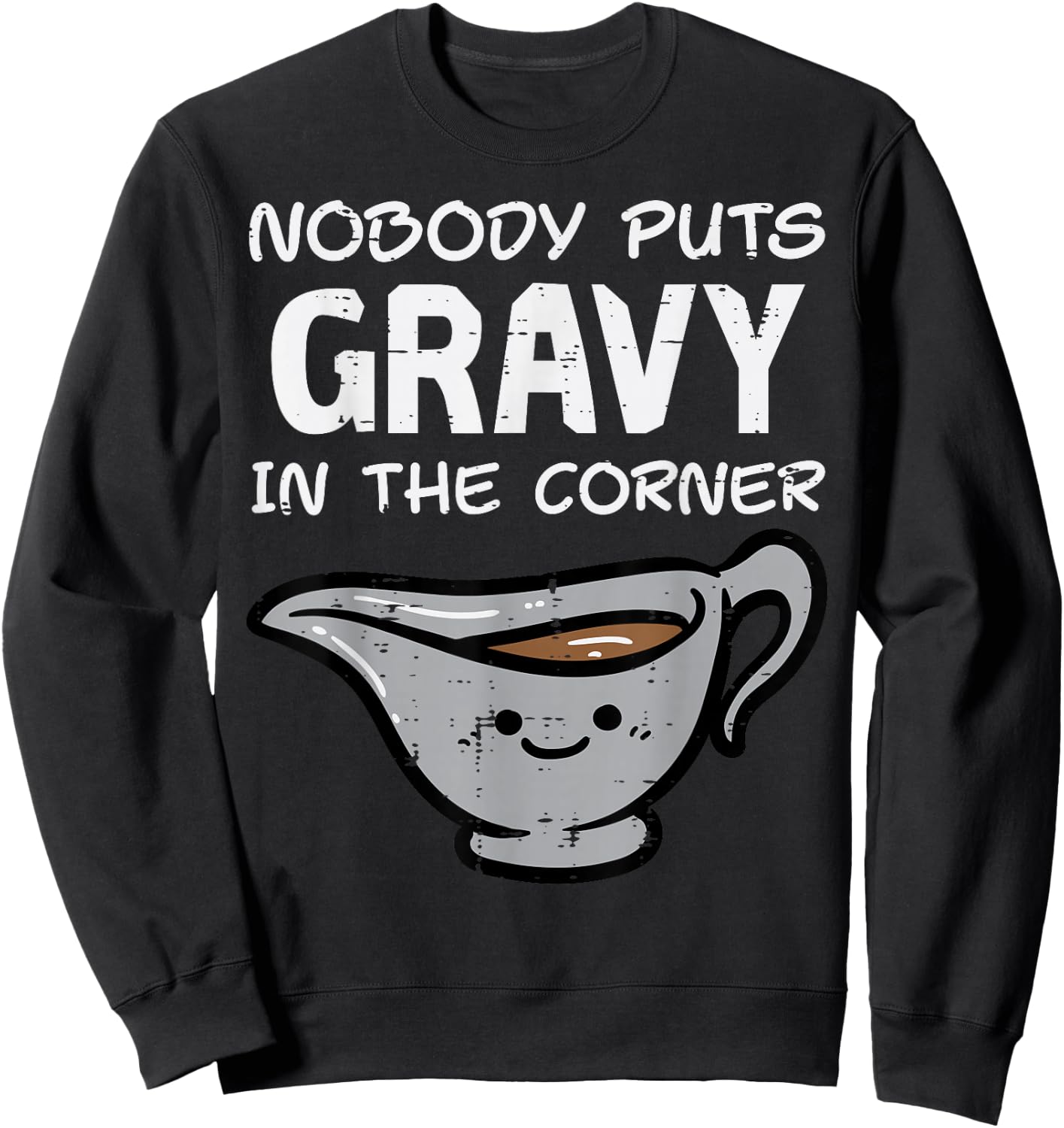 Thanksgiving Nobody Puts Gravy Corner Funny Men Women Kids Sweatshirt - Sweatshirt | Black