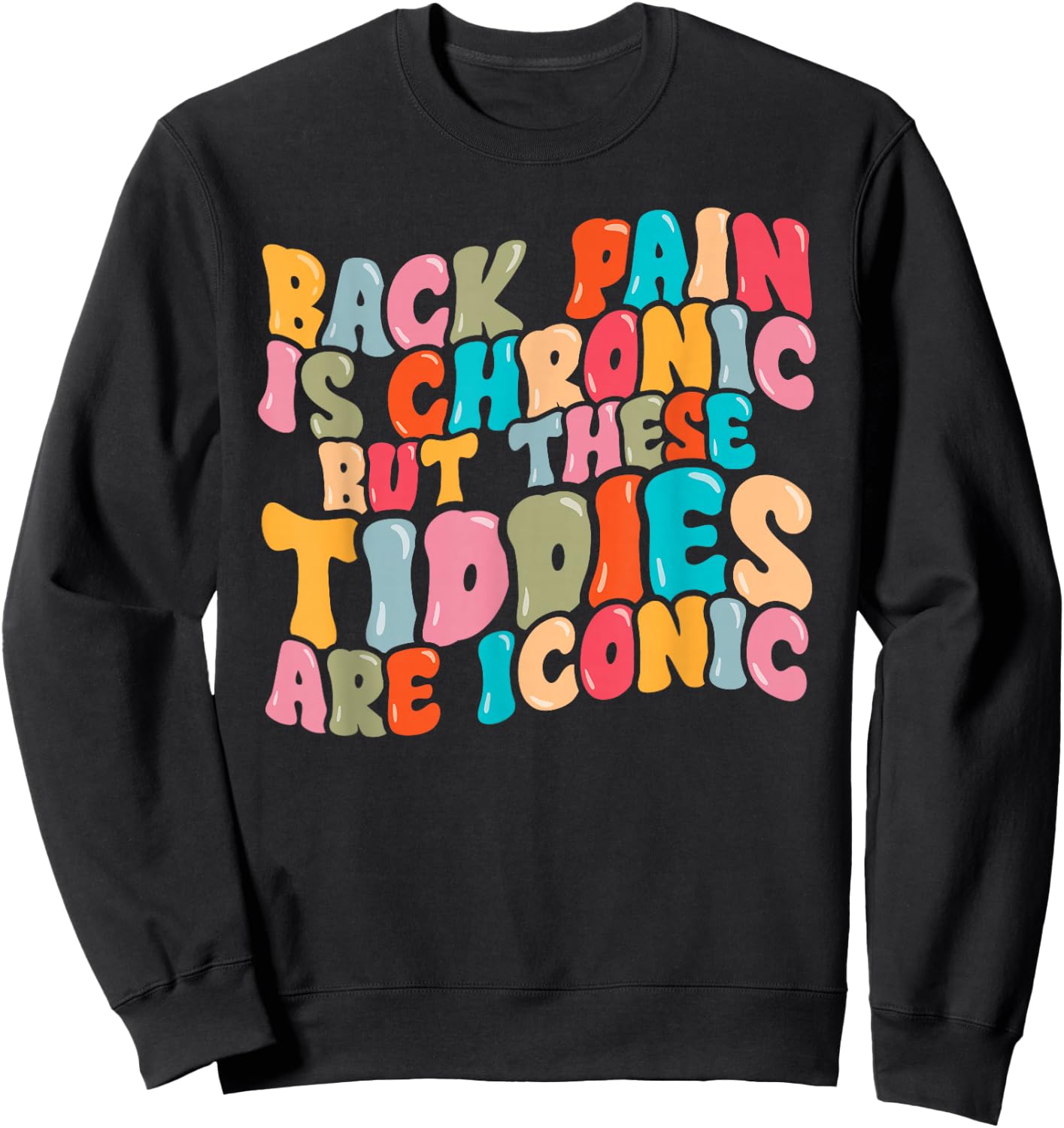 Funny Back Pain Is Chronic But This , black Sweatshirt - Sweatshirt | Black