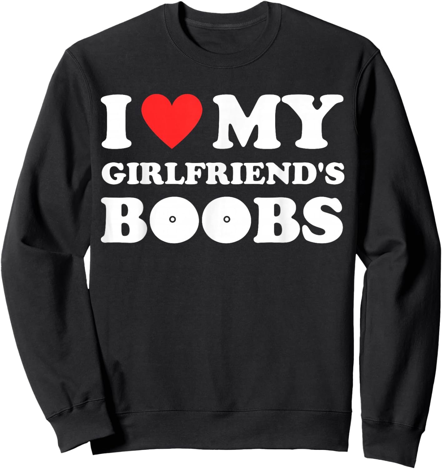 I love my girlfriend's funny tits with red and hot breasts heart shaped Sweatshirt - Sweatshirt | Black