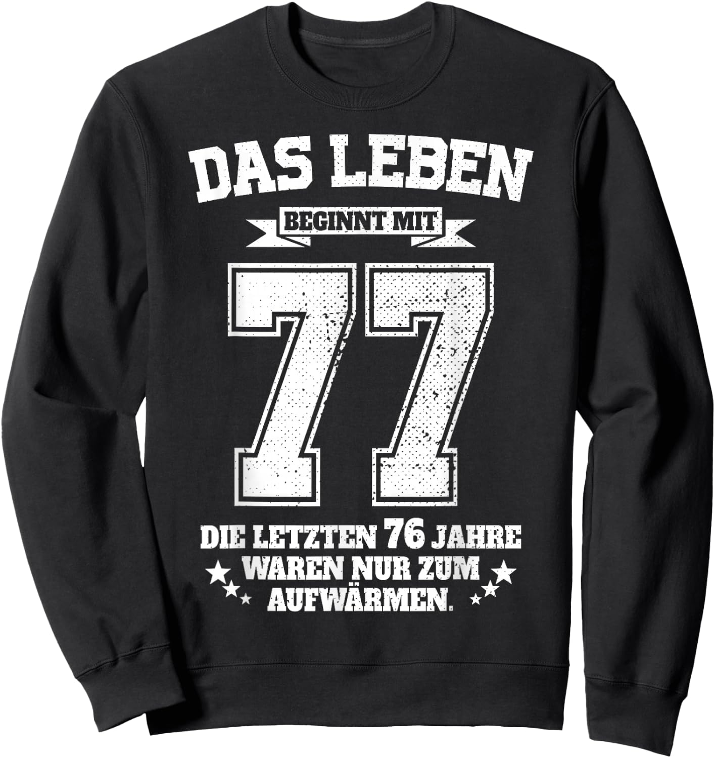 77th Birthday Man Woman Das Leben Beginnt Mit 77 Jahre , black Sweatshirt - Sweatshirt | Black