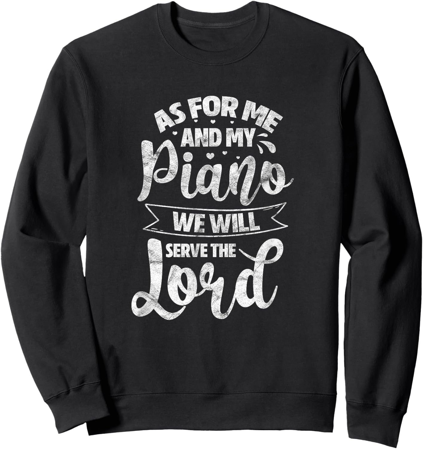 As for Me and My Piano We Will Serve The Lord Christian Sweatshirt - Sweatshirt | Black