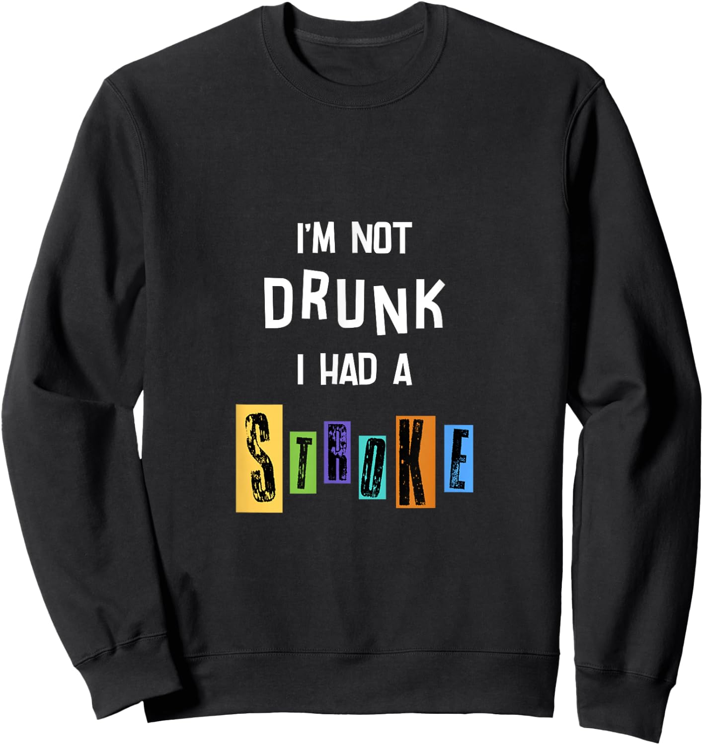 I’m not drunk I had a stroke Sweatshirt - Sweatshirt | Black