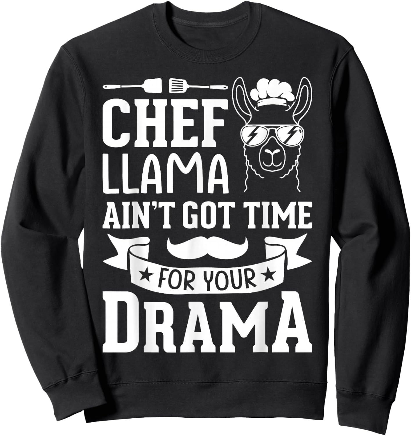 Chef Llama Ain't Got Time For Your Drama Sweatshirt - Sweatshirt | Black