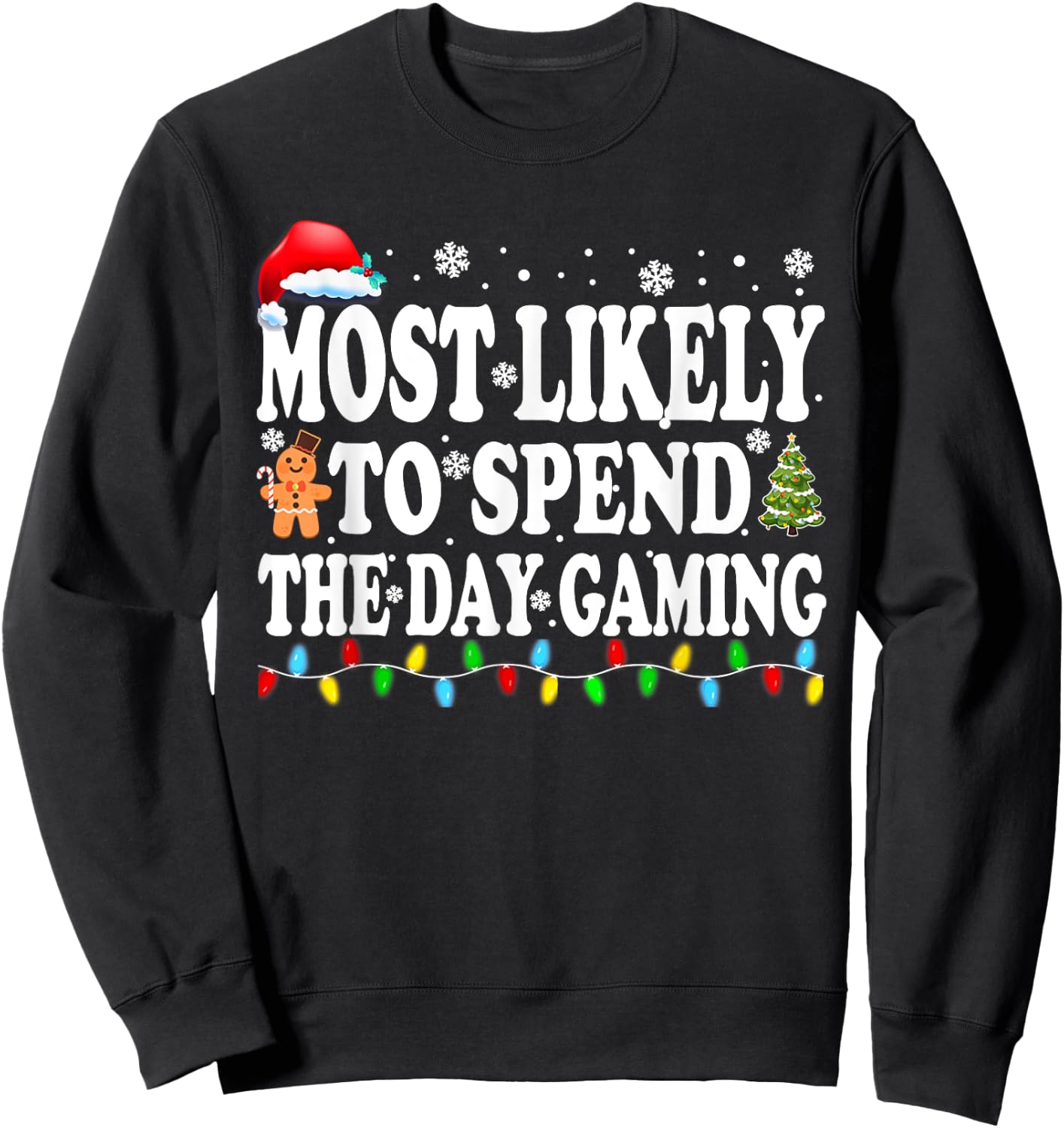 Most Likely Spend The Day Gaming Gamer Funny Christmas Sweatshirt - Sweatshirt | Black