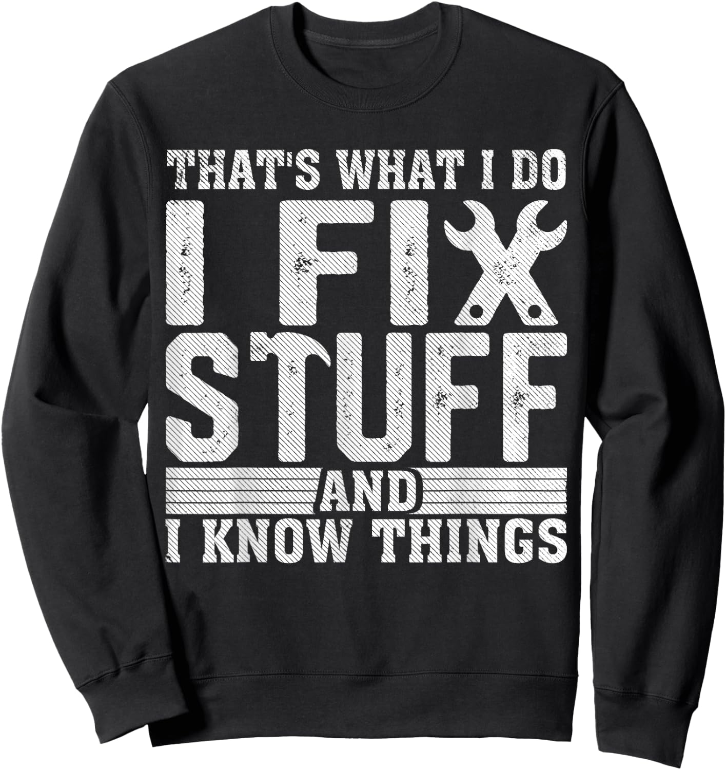 I Fix Stuff Funny Mechanic Engineer Handyman Father's Day Sweatshirt - Sweatshirt | Black