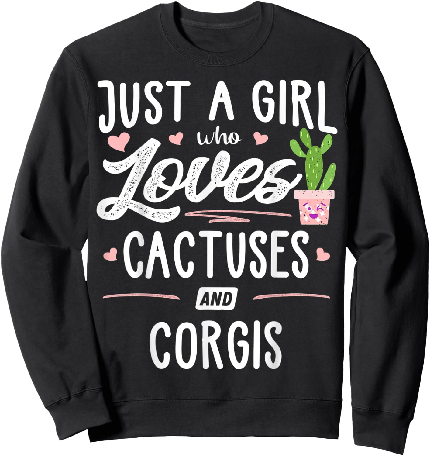 Just A Girl Who Loves Cactuses And Corgis Gift Cactus Sweatshirt - Sweatshirt | Black