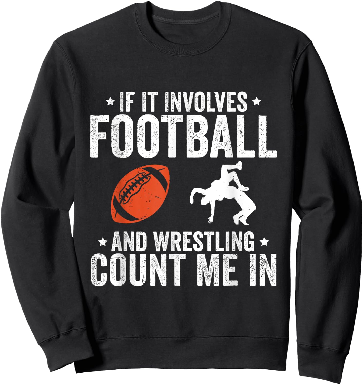 If It Involves Football And Wrestling Count Me In Sweatshirt - Sweatshirt | Black
