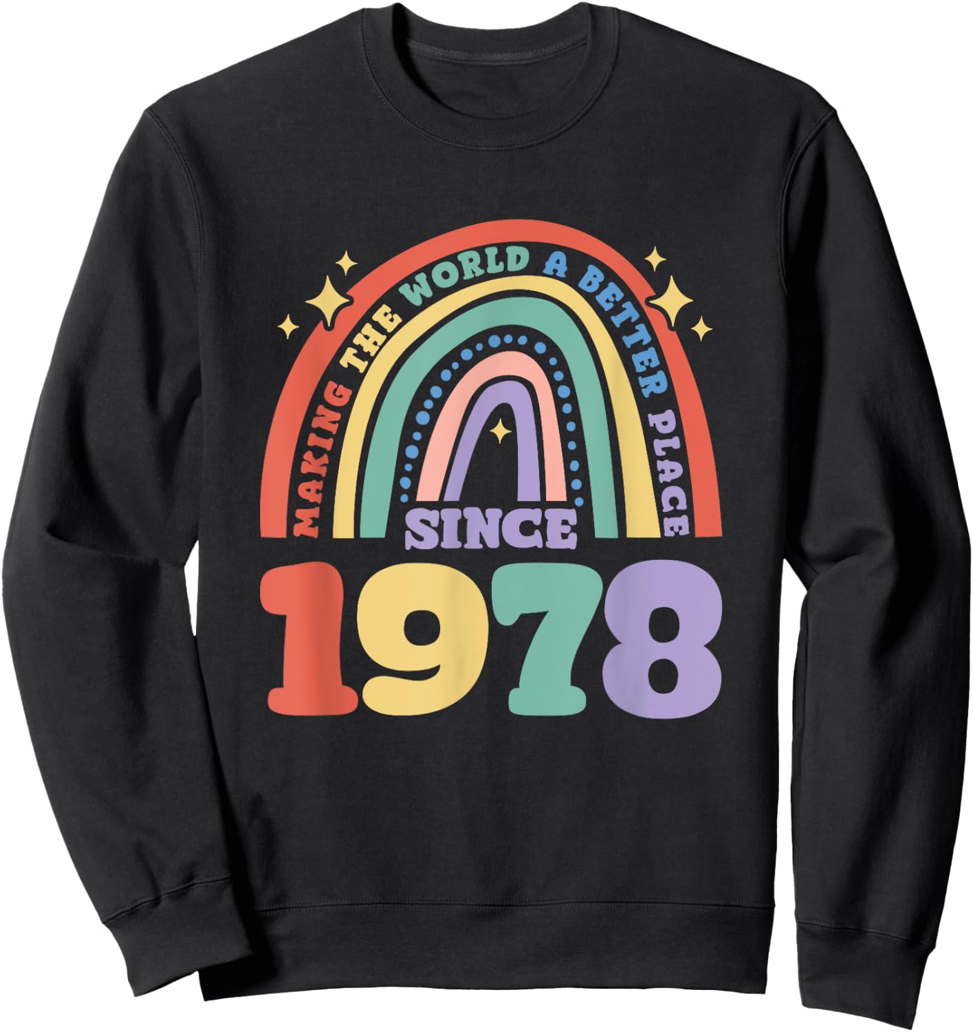 Making the world a better place since 1978, 1978 Birthday Sweatshirt - Sweatshirt | Black