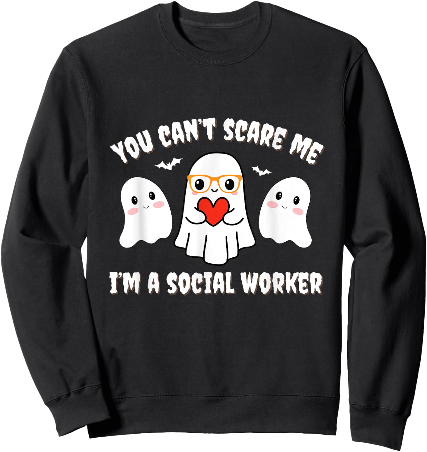You Can’t Scare Me I’m a Social Worker Halloween Ghost Funny Sweatshirt - Sweatshirt | Black