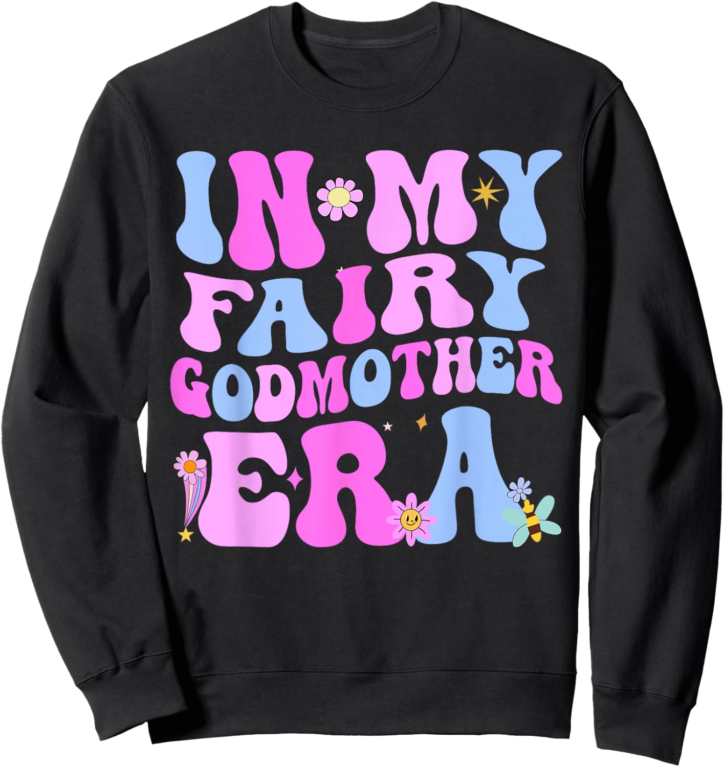 In My Fairy Godmother Era Best Godmother Mother's Day , Black, S Sweatshirt - Sweatshirt | Black