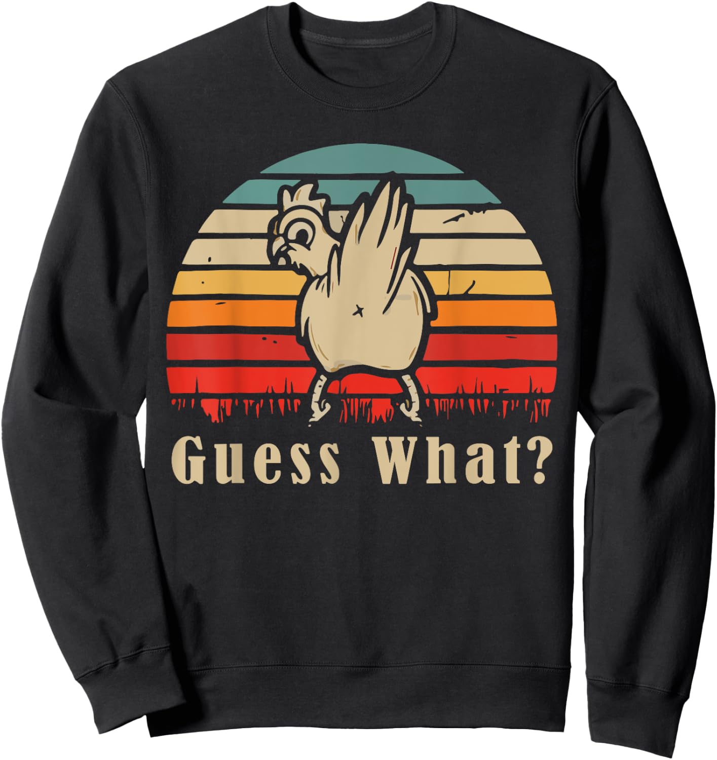 Guess What Chicken Butt Funny Chicken Meme Chicken Lovers Sweatshirt - Sweatshirt | Black
