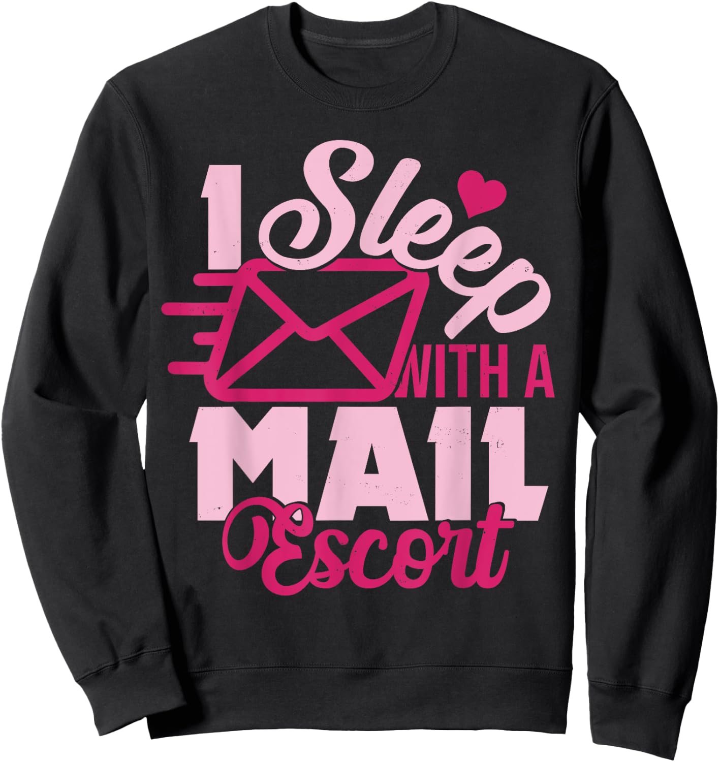 I Sleep With A Mail Escort Funny Mailman Spouse Wife Sweatshirt - Sweatshirt | Black