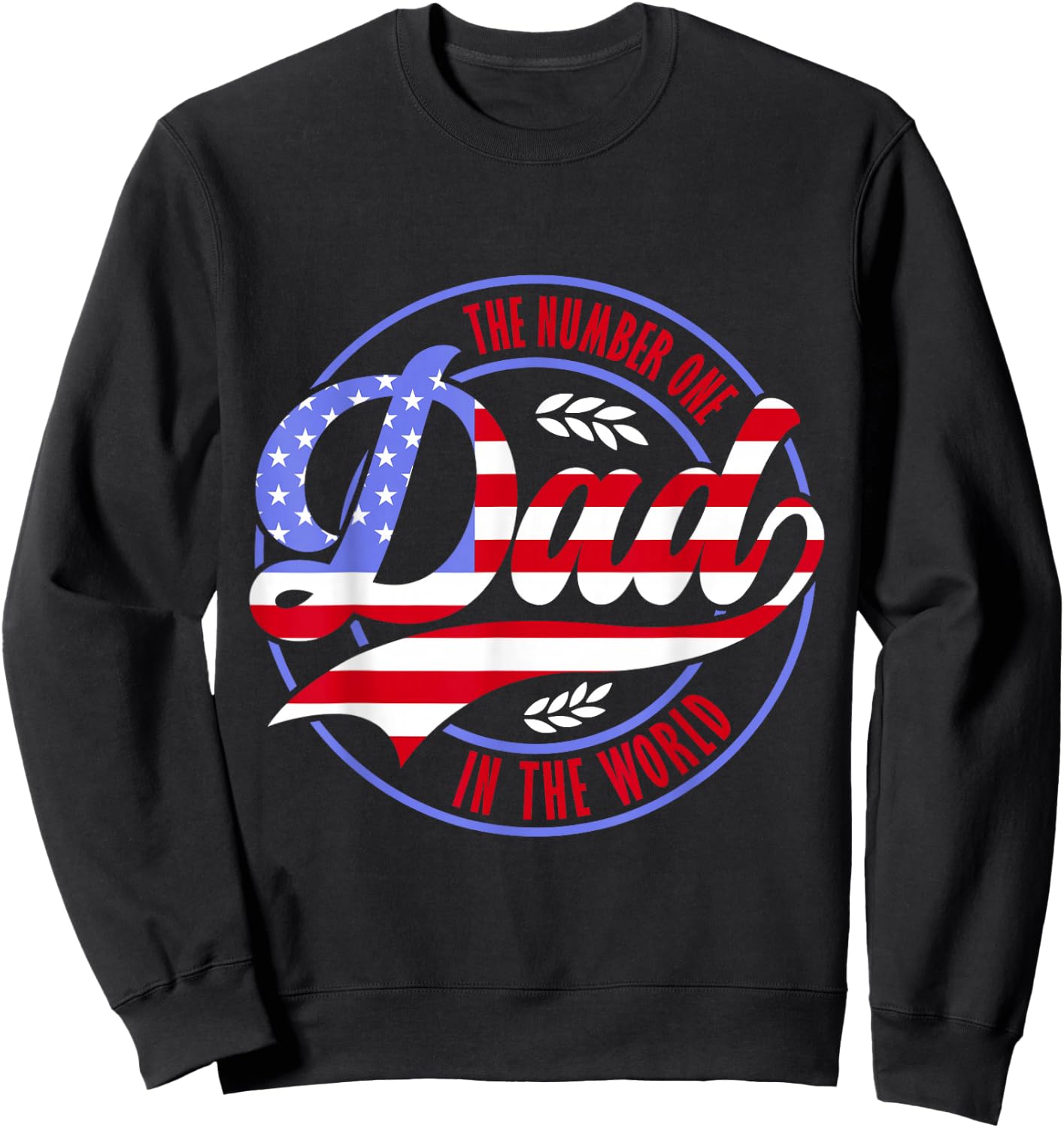The Number One Dad Patriotic American Flag Father's Day Sweatshirt - Sweatshirt | Black