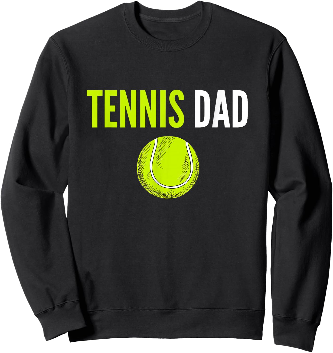 Tennis Dad Funny Tennis Dad Humor Tennis Lover Sweatshirt - Sweatshirt | Black