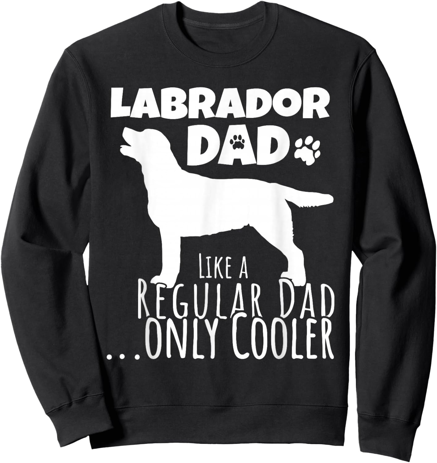 Funny Labrador Dad Dog Men Women Kids Sweatshirt - Sweatshirt | Black