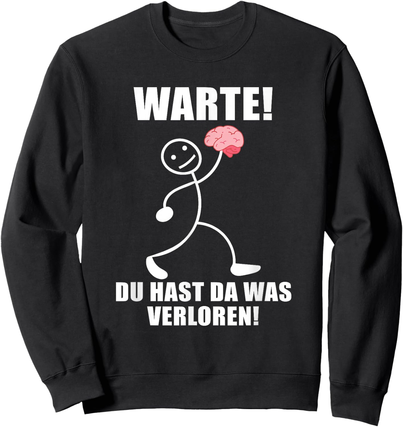 Warte! Du hast was verloren! Brain Funny Slogan , black Sweatshirt - Sweatshirt | Black